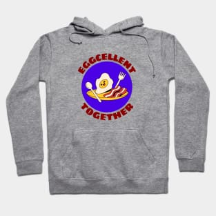 Eggcellent Together | Bacon And Egg Pun Hoodie